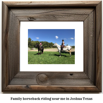 family horseback riding near me in Joshua, Texas